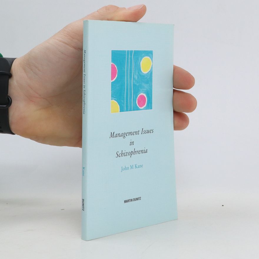 John M. Kane Management Issues in Schizophrenia