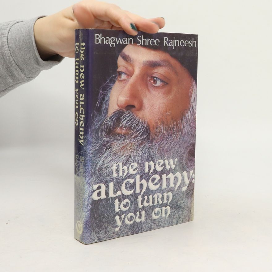 Bagwhan Shree Rajneesh The New Alchemy to Turn You on