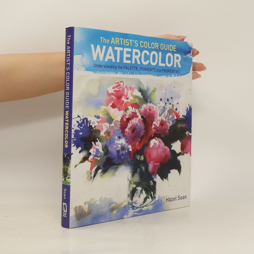 Hazel Soan The Artist's Color Guide - Watercolor