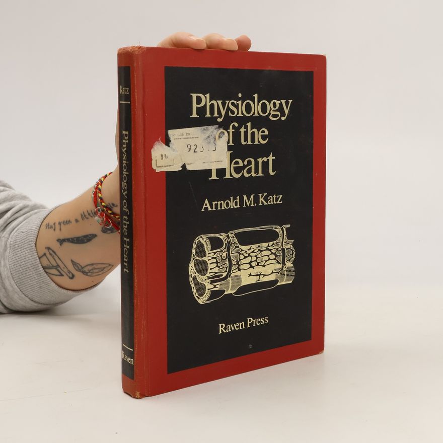 Arnold M. Katz Physiology of the Heart