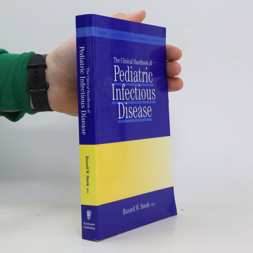 Russell W. Steele The Clinical Handbook of Pediatric Infectious Disease