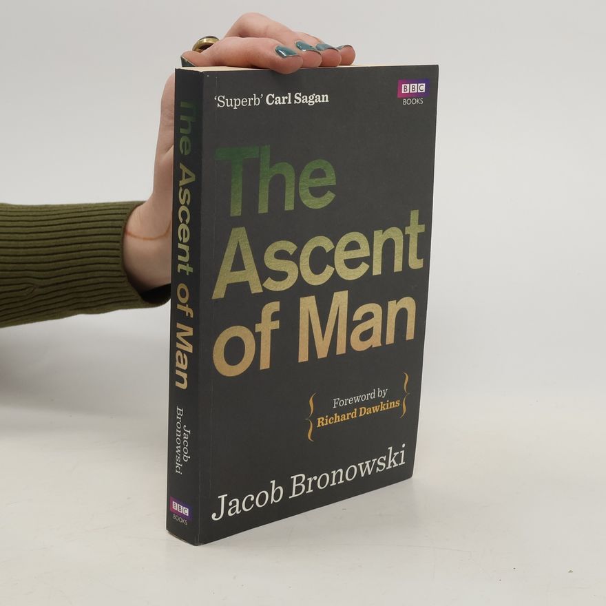 Jacob Bronowski The Ascent Of Man