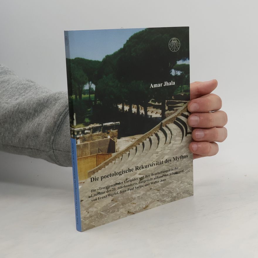 Amar Jhala Die poetologische Rekursivität des Mythos
