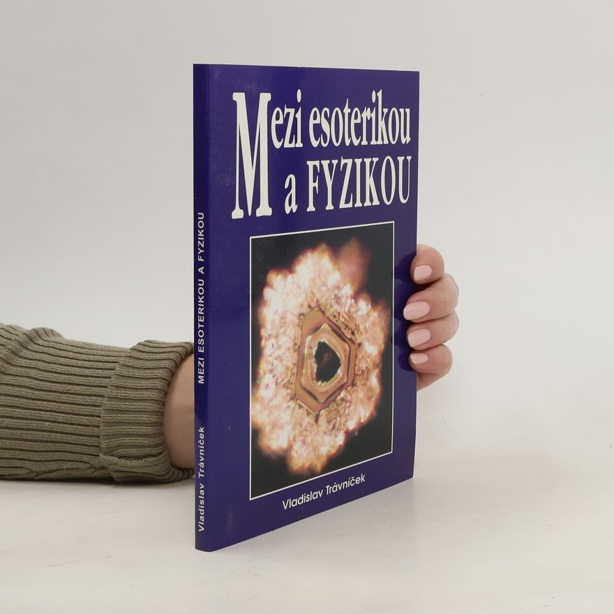 Vladislav Trávniček Mezi esoterikou a fyzikou