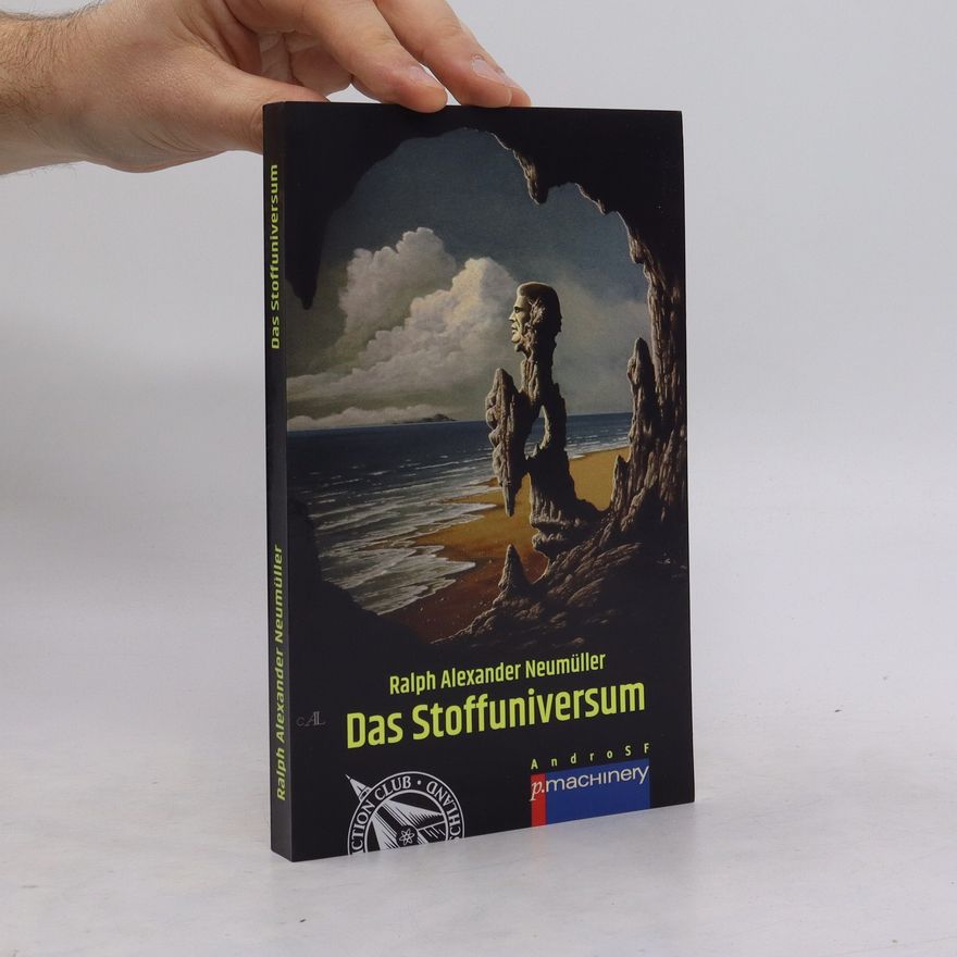 Ralph Alexander Neumüller Das Stoffuniversum