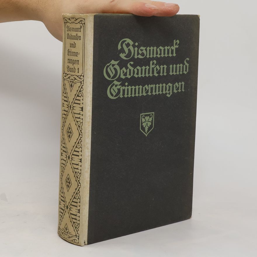 Otto von Bismarck Gedanken und Erinnerungen. Band 1