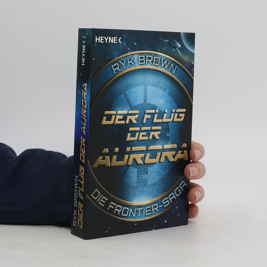 Ryk Brown Der Flug der Aurora - Die Frontier-Saga