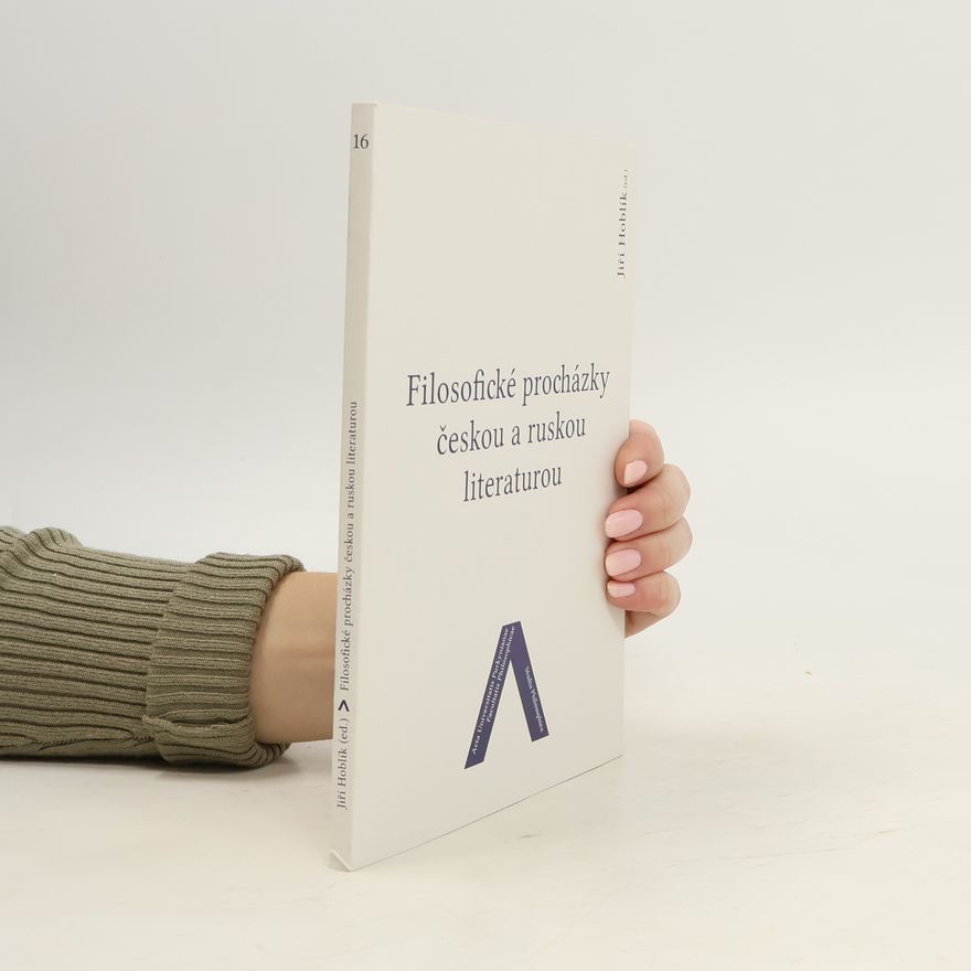 Jiří Hoblík Filosofické procházky českou a ruskou literaturou