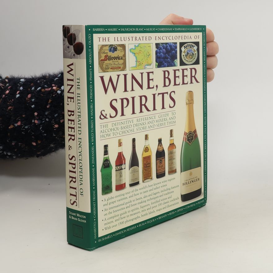 Brian Glover The Illustrated Encyclopedia of Wine, Beer & Spirits