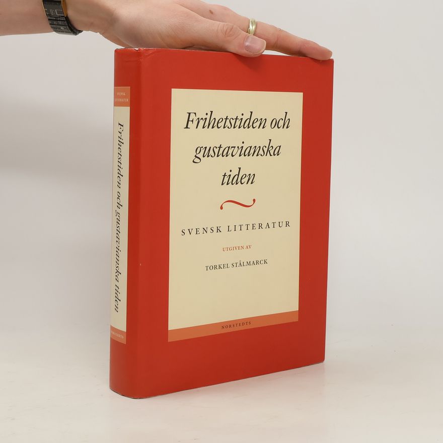 Torkel Stålmarck Svensk litteratur. Frihetstiden och gustavianska tiden