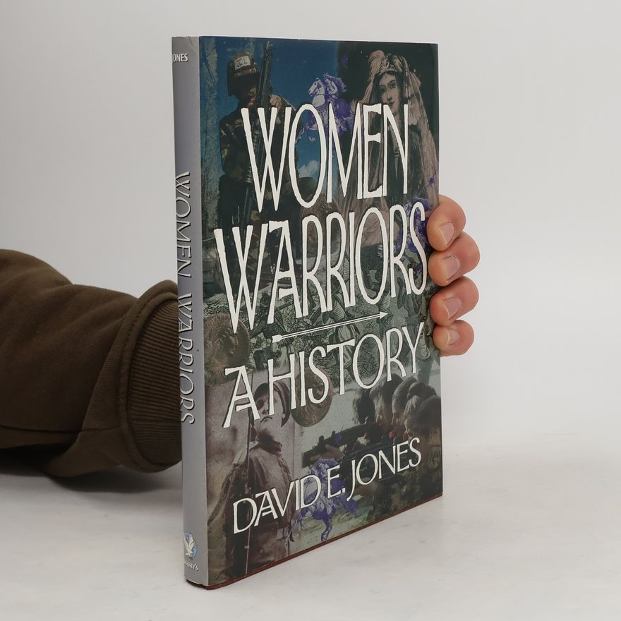 David E. Jones Women warriors : a history