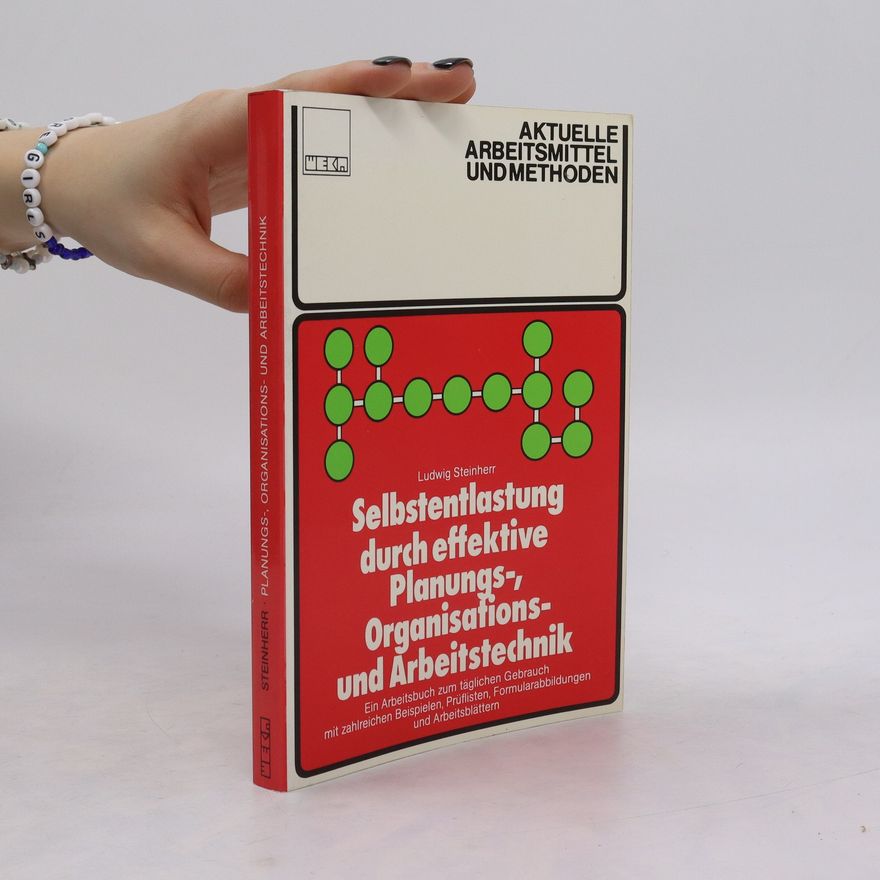 Ludwig Steinherr Selbstentlastung durch effektive Planungs-, Organisations- und Arbeitstechnik