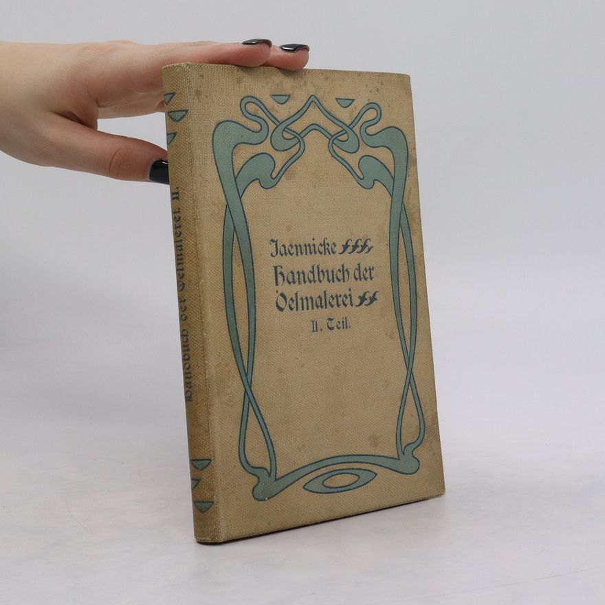 Johann Friedrich Jaennicke Handbuch der Ölmalerei nach dem heutigen Standpunkte II