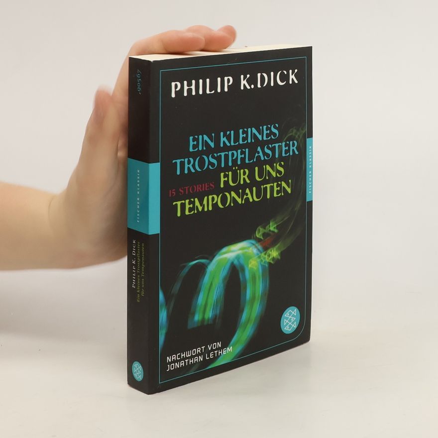 Philip K. Dick Ein kleines Trostpflaster für uns Temponauten