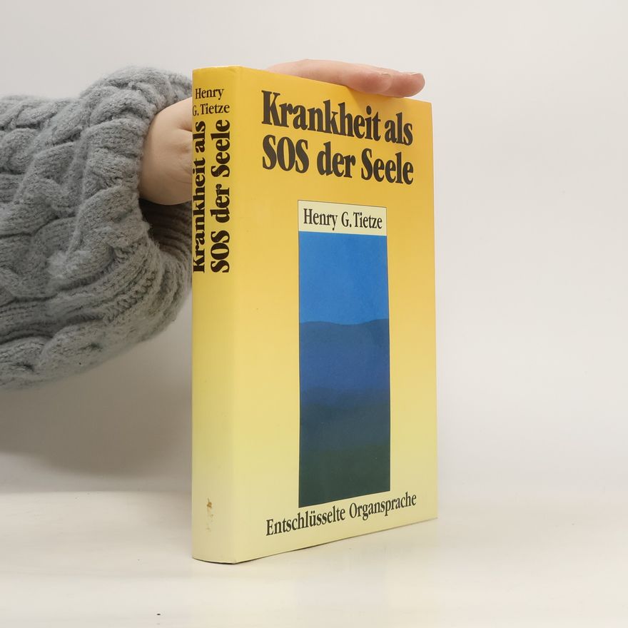 Henry G. Tietze Krankheit als SOS der Seele
