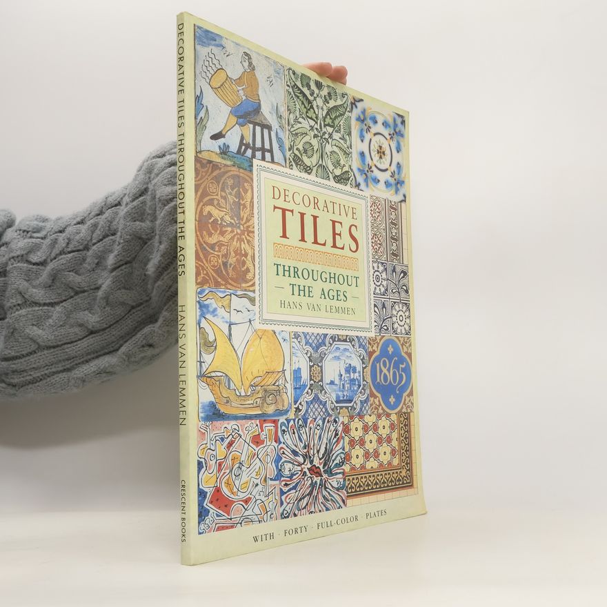 Hans van Lemmen Decorative Tiles Throughout the Ages