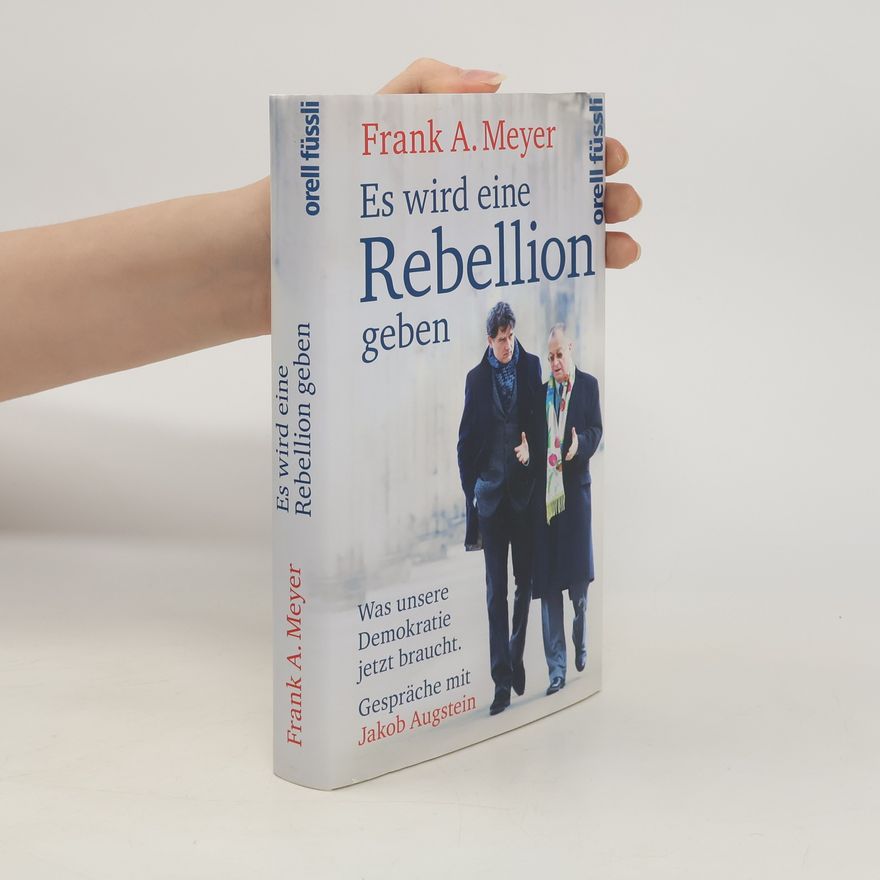 Frank A. Meyer Es wird eine Rebellion geben