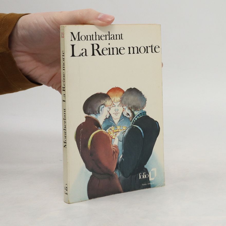 Henry de Montherlant La Reine morte : drame en trois actes
