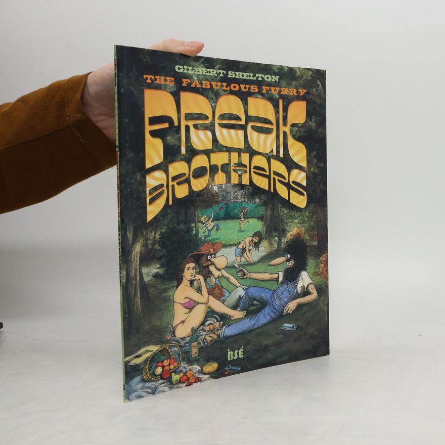 Gilbert Shelton The complete fabulous furry Freak Brothers