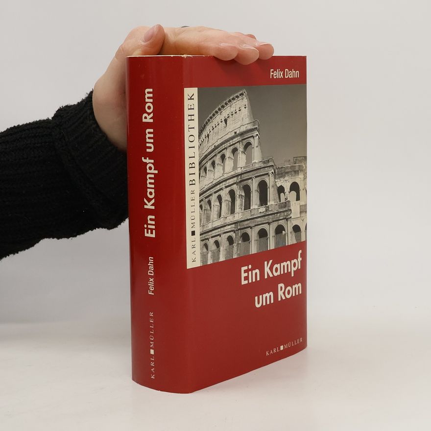 Felix Dahn Ein Kampf um Rom