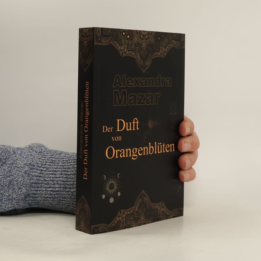 Alexandra Mazar Der Duft von Orangenblüten