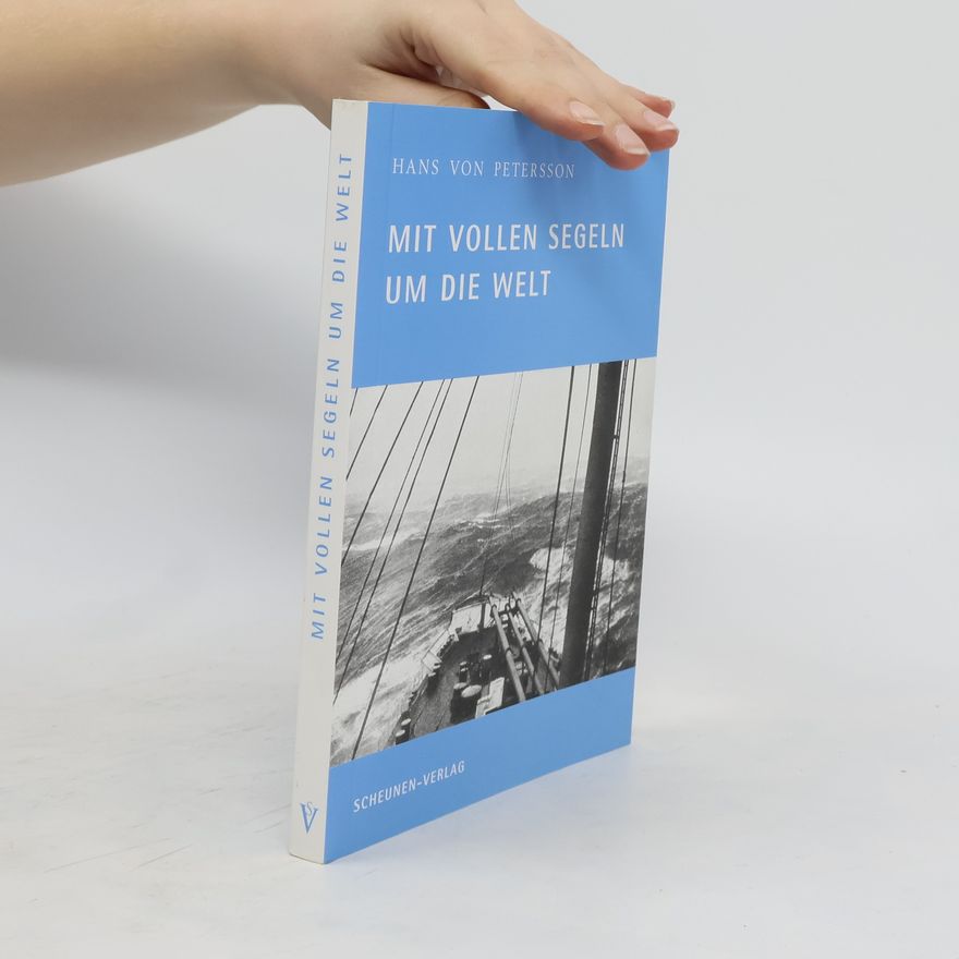 Hans von Petersson Mit vollen Segeln um die Welt
