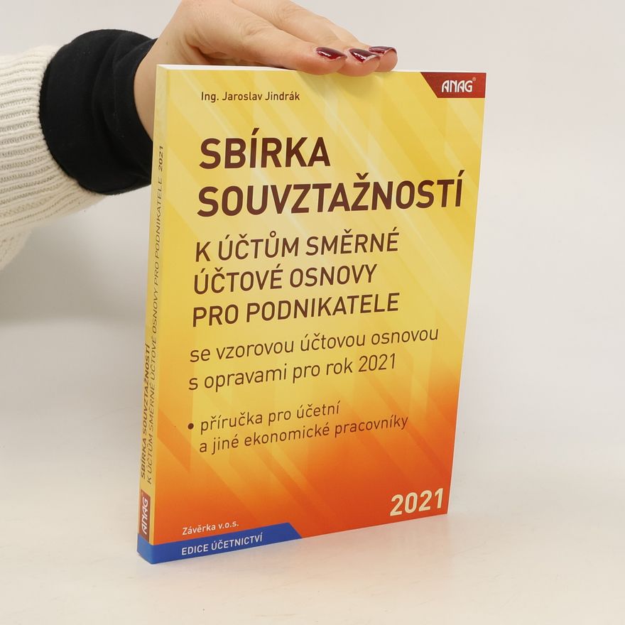 Jaroslav Jindrák Sbírka souvztažností k účtům směrné účtové osnovy se vzorovou účtovou osnovou pro podnikatele s opravami pro rok 2021 - příručka pro účetní a jiné ekonomické pracovníky