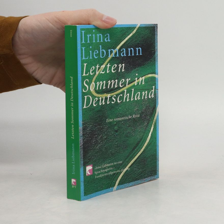 Irina Liebmann Letzten Sommer in Deutschland