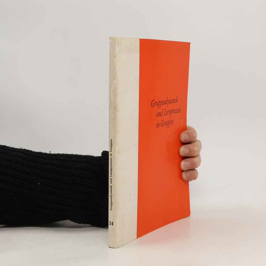 Various authors Gruppendynamik und Lernprozesse in Gruppen 34