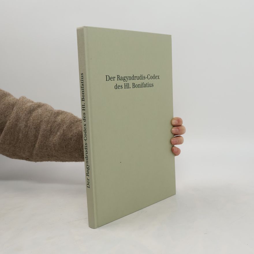 Kolektiv autorů Der Ragyndrudis-Codex des hl. Bonifatius