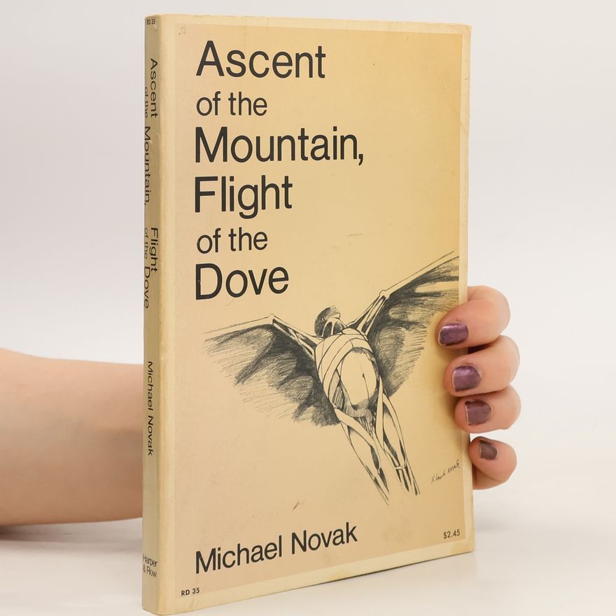 Michael Novak Ascent of the Mountain, Flight of the Dove