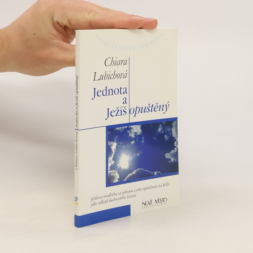 Chiara Lubichová Jednota a Ježíš opuštěný