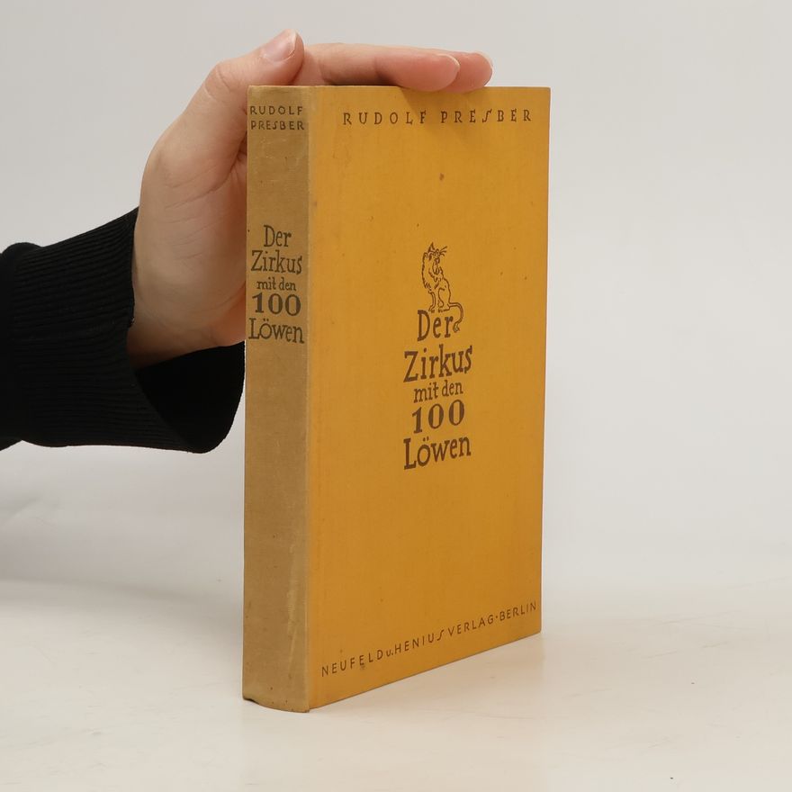 Rudolf Presber Der Zirkus mit den hundert Löwen und anderes aus meinem Tagebuch