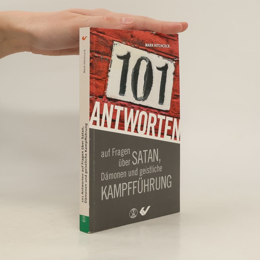 Mark Hitchcock 101 Antworten auf Fragen über Satan, Dämonen und geistliche Kampfführung