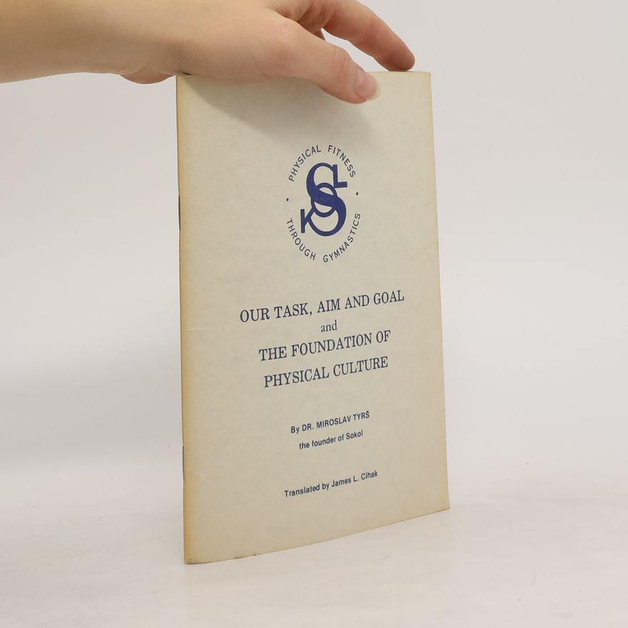 James L Cihak Our Task, Aim and Goal and the Foundation of Physical Culture