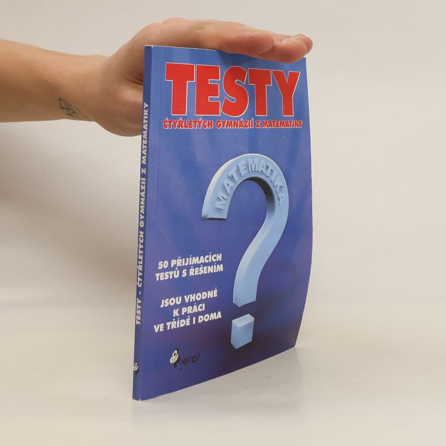 Kolektiv autorů Přijímací testy ke studiu na čtyřletých gymnáziích. Matematika