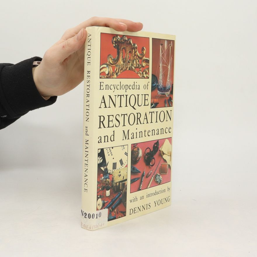 Dennis Young Encyclopedia of Antique Restoration and Maintenance