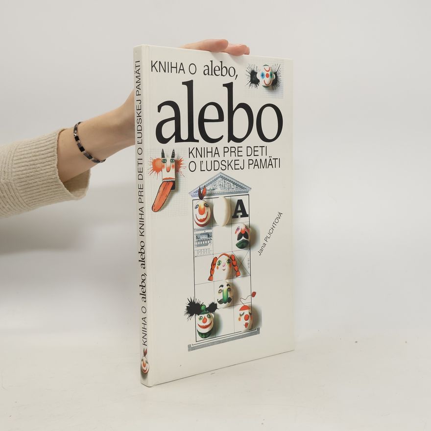 Jana Plichtová Kniha o alebo, alebo kniha pre deti o l'udskej pamäti