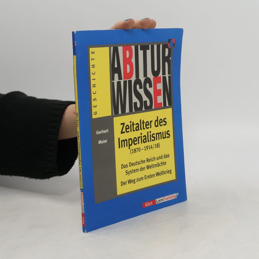 Gerhart Maier Abiturwissen Zeitalter des Imperialismus (1870 - 1914/18)