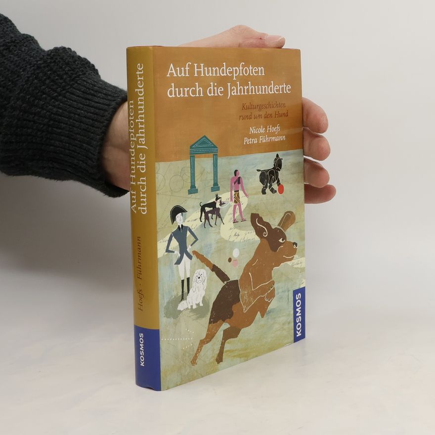 Nicole Hoefs Auf Hundepfoten durch die Jahrhunderte