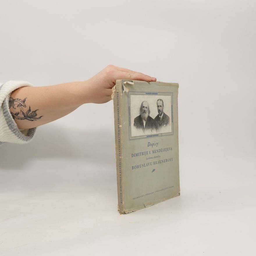 Various authors Dopisy Dmitrije I. Mendělejeva českému chemiku Bohuslavu Braunerovi