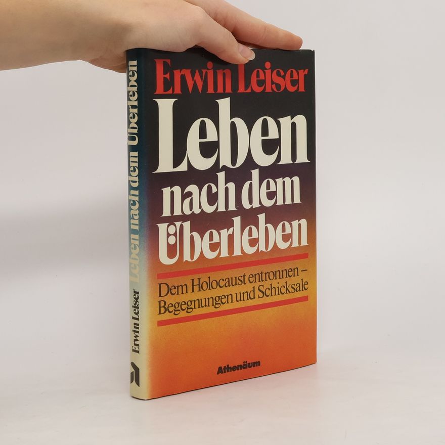 Erwin Leiser Leben nach dem Überleben