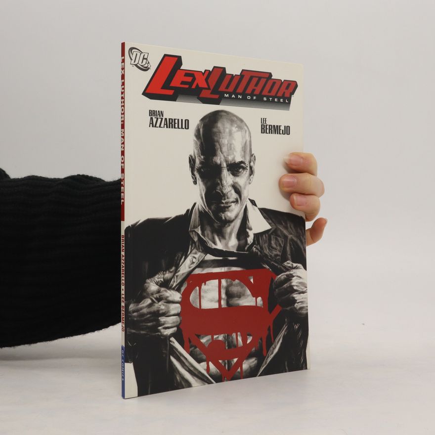 Brian Azzarello Lex Luthor. Man of Steel