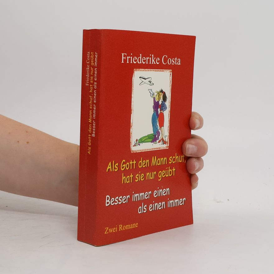 Friederike Costa Als Gott den Mann schut, hat sie nur geübt/Besser immer einen als einen immer