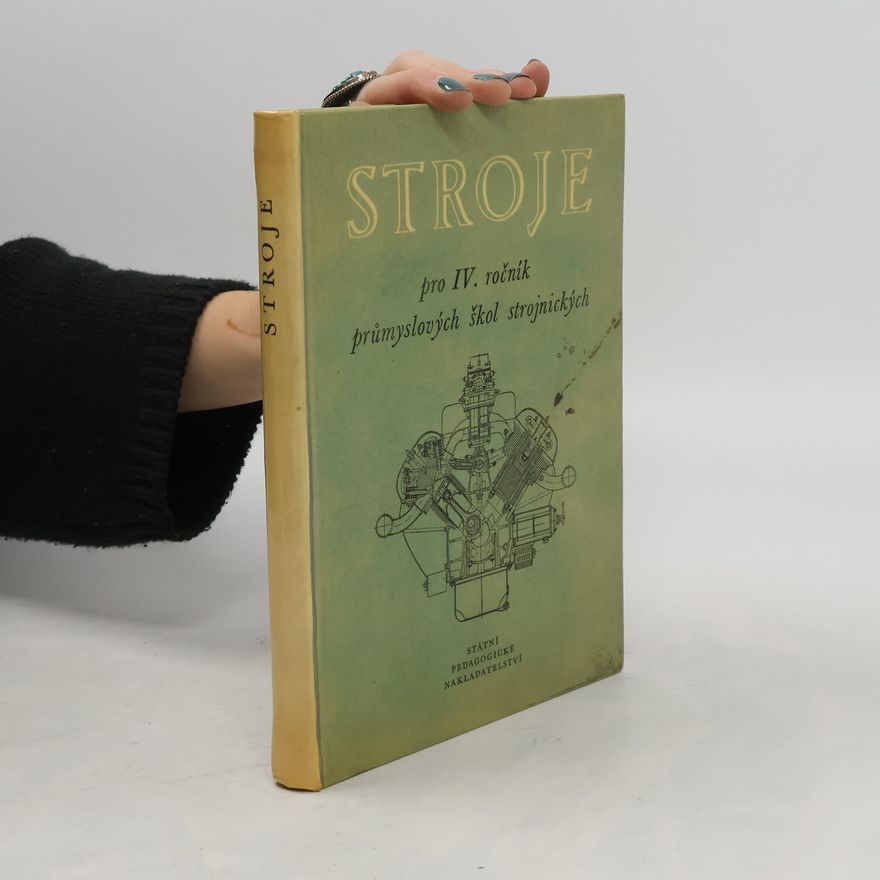 Kolektiv autorů Stroje pro IV. ročník průmyslových škol strojnických