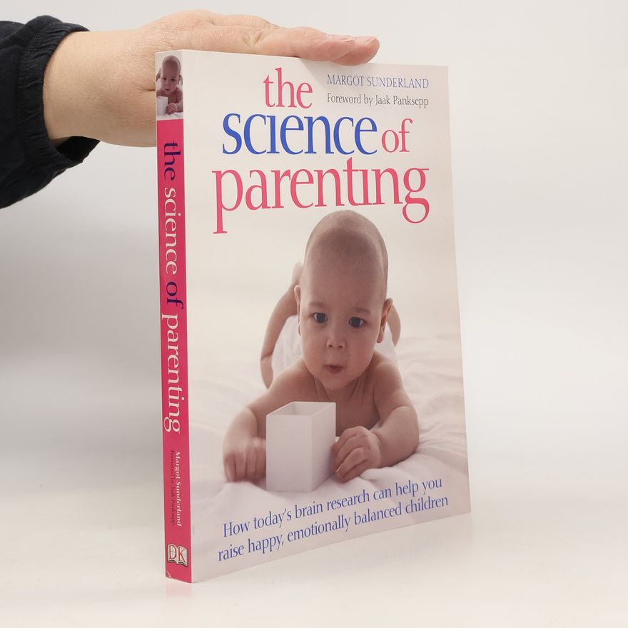 Margot Sunderland The Science of Parenting