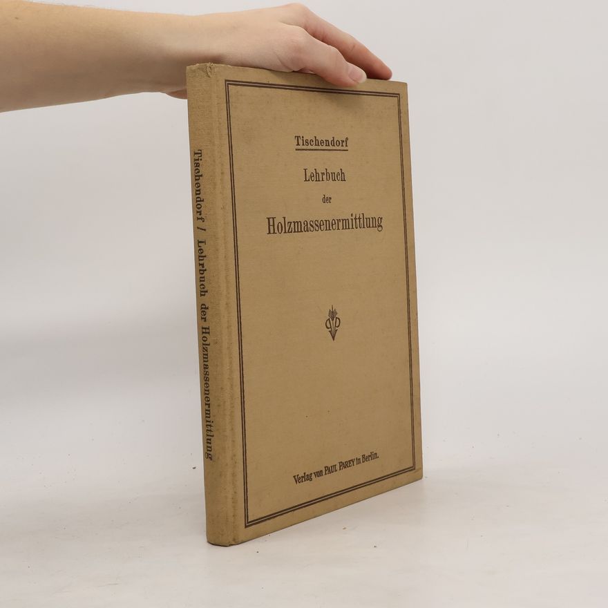 Wilhelm Tischendorf Lehrbuch der Holzmassenermittlung