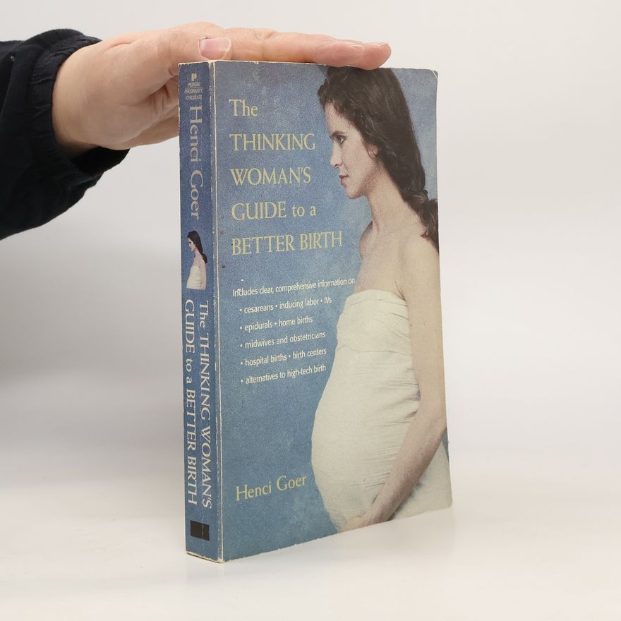Henci Goer The Thinking Woman's Guide to a Better Birth
