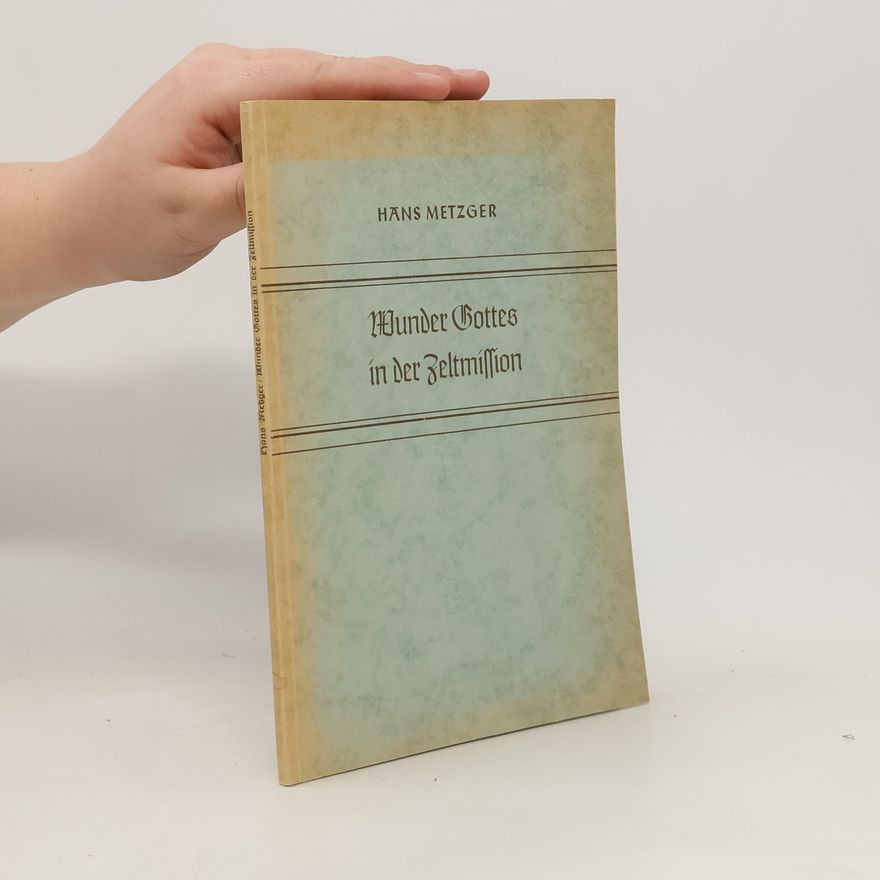 Hans Metzger Wunder Gottes in der Zeltmission
