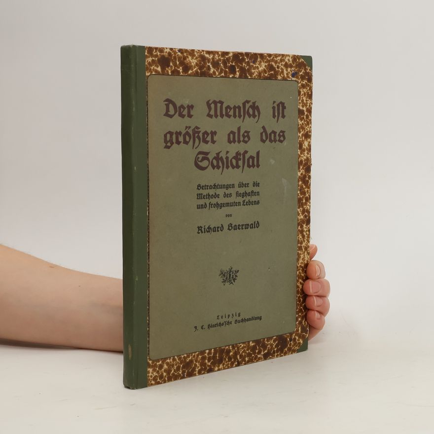 Richard Baerwald Der Mensch ist größer als das Schicksal